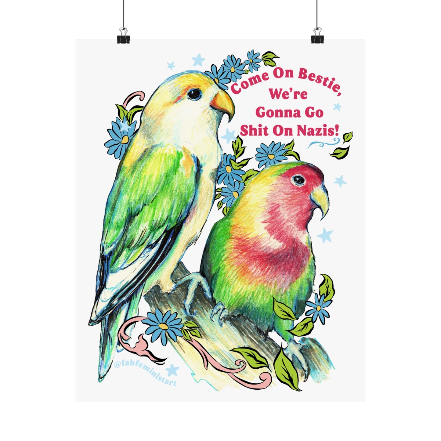 Come On Bestie, We're Gonna Go Shit On Nazis: Feminist Art Print