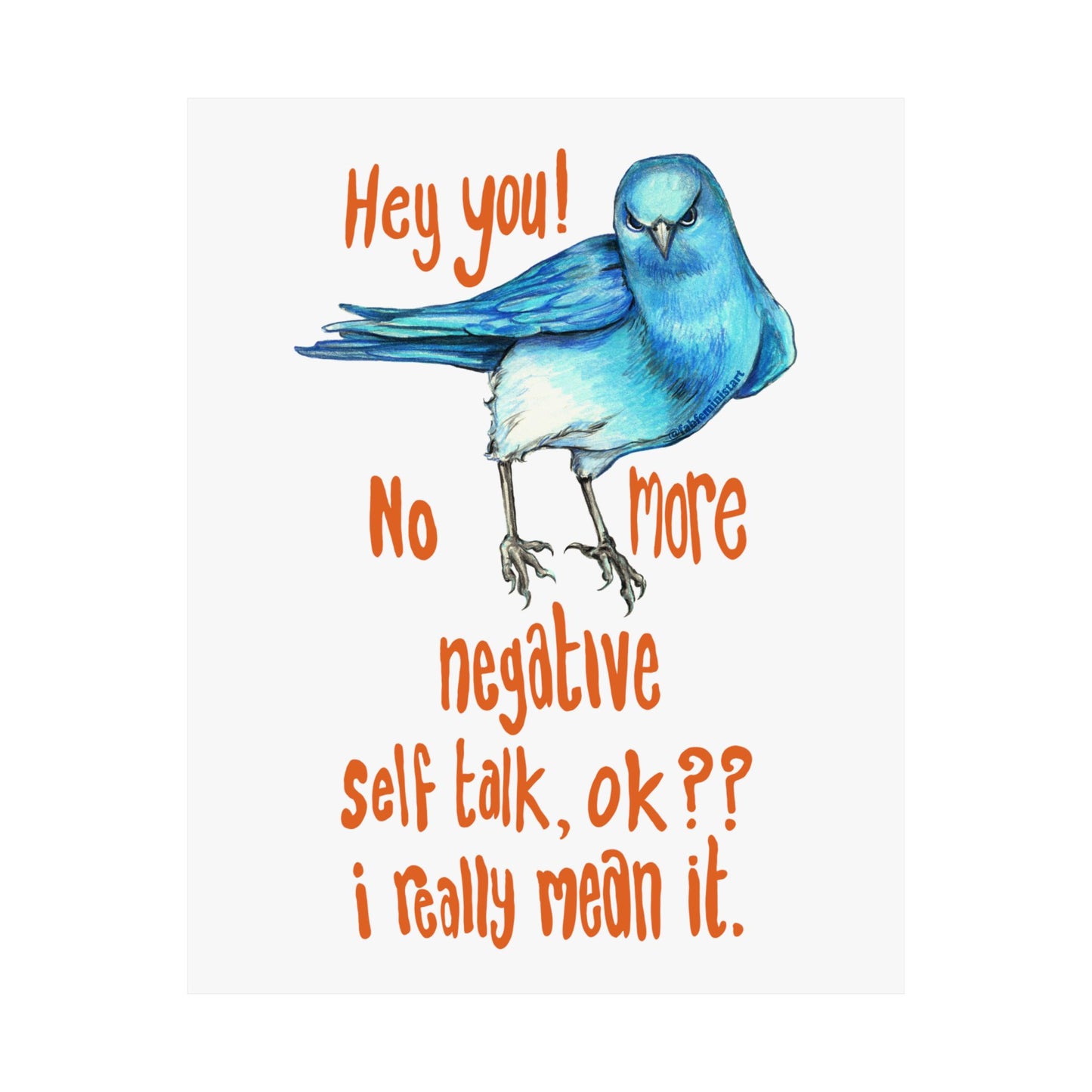 Hey You! No More Negative Self Talk Ok I Really Mean It: Mental Health Art Print