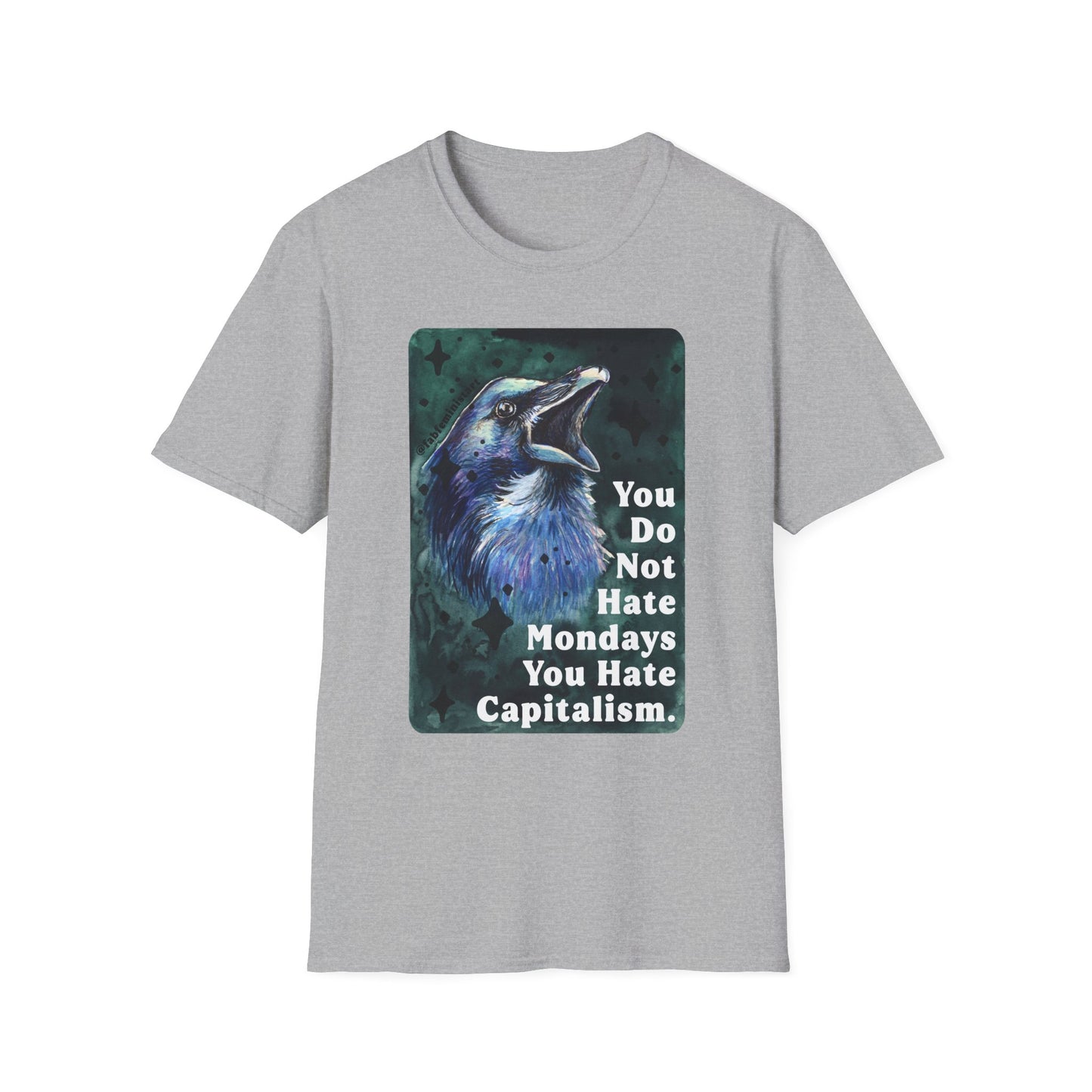 You Do Not Hate Mondays Your Hate Capitalism: Feminist Shirt