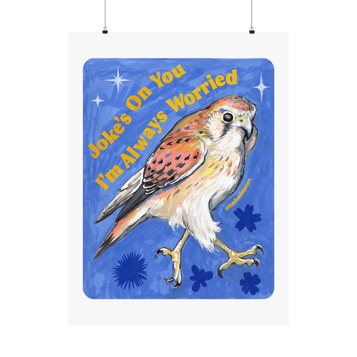 Joke's On You I'm Always Worried: Feminist Art Print