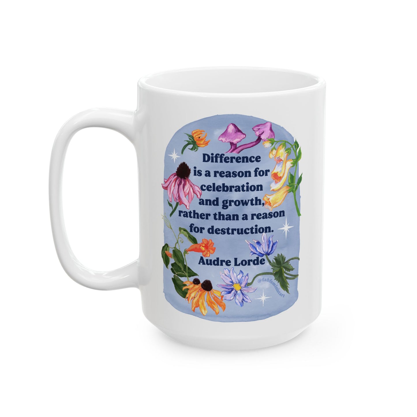 Difference is a reason for celebration and growth rather than a reason for destruction, Audre Lorde: Feminist Mug