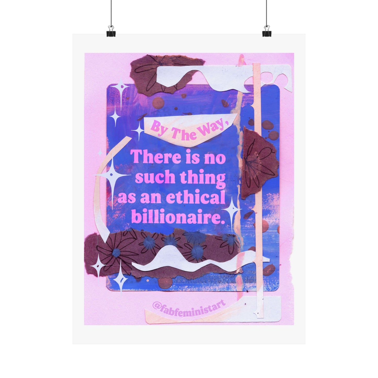 By the way, there is no such thing as an ethical billionaire: Feminist Art Print