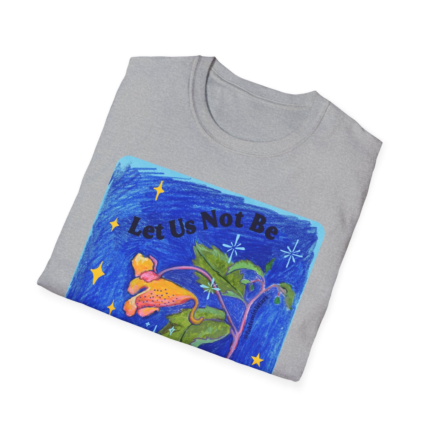 Let Us Not Be Overwhelmed Into Inaction: Feminist Shirt