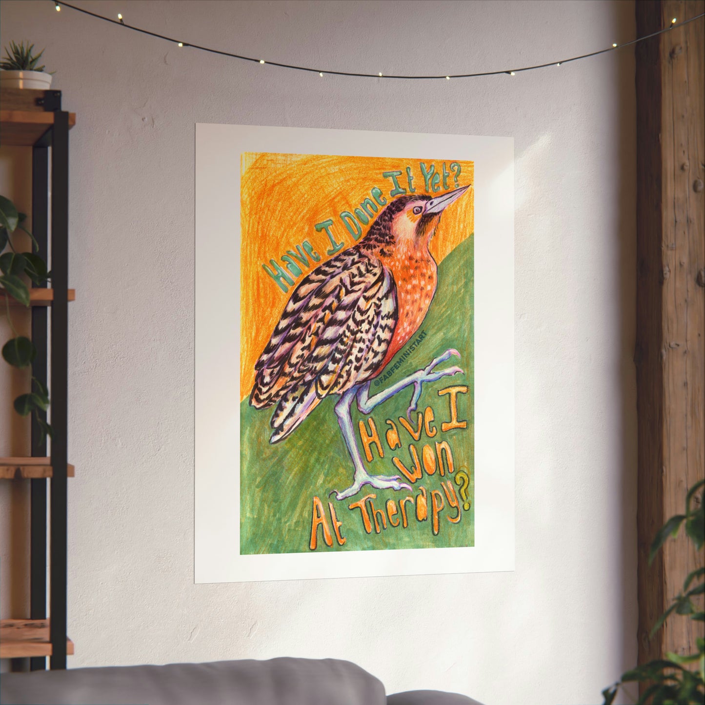 Have I Done It Yet Have I Won At Therapy: Mental Health Art Print