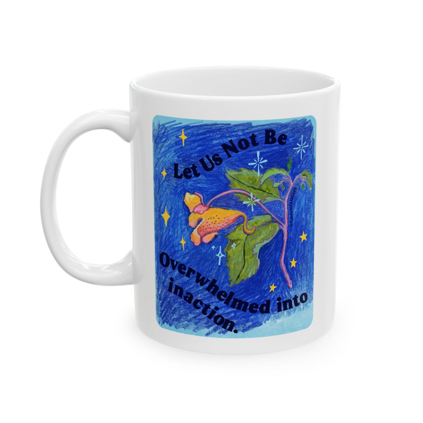 Let Us Not Be Overwhelmed Into Inaction: feminist mug