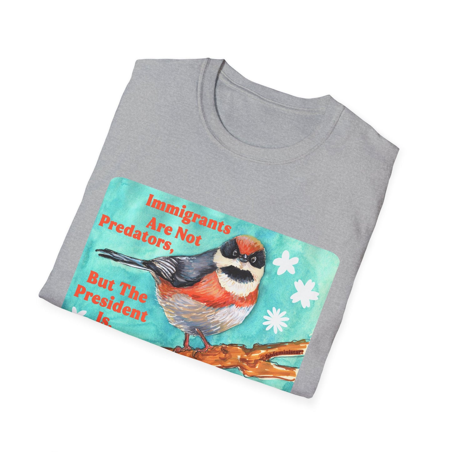 Immigrants are not predators, but the president is: Feminist Shirt