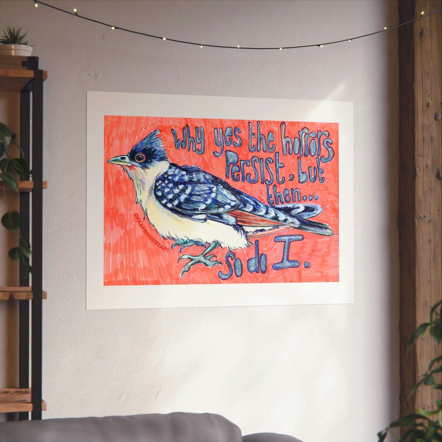 Why Yes The Horrors Persist But Then So Do I: Mental Health Print