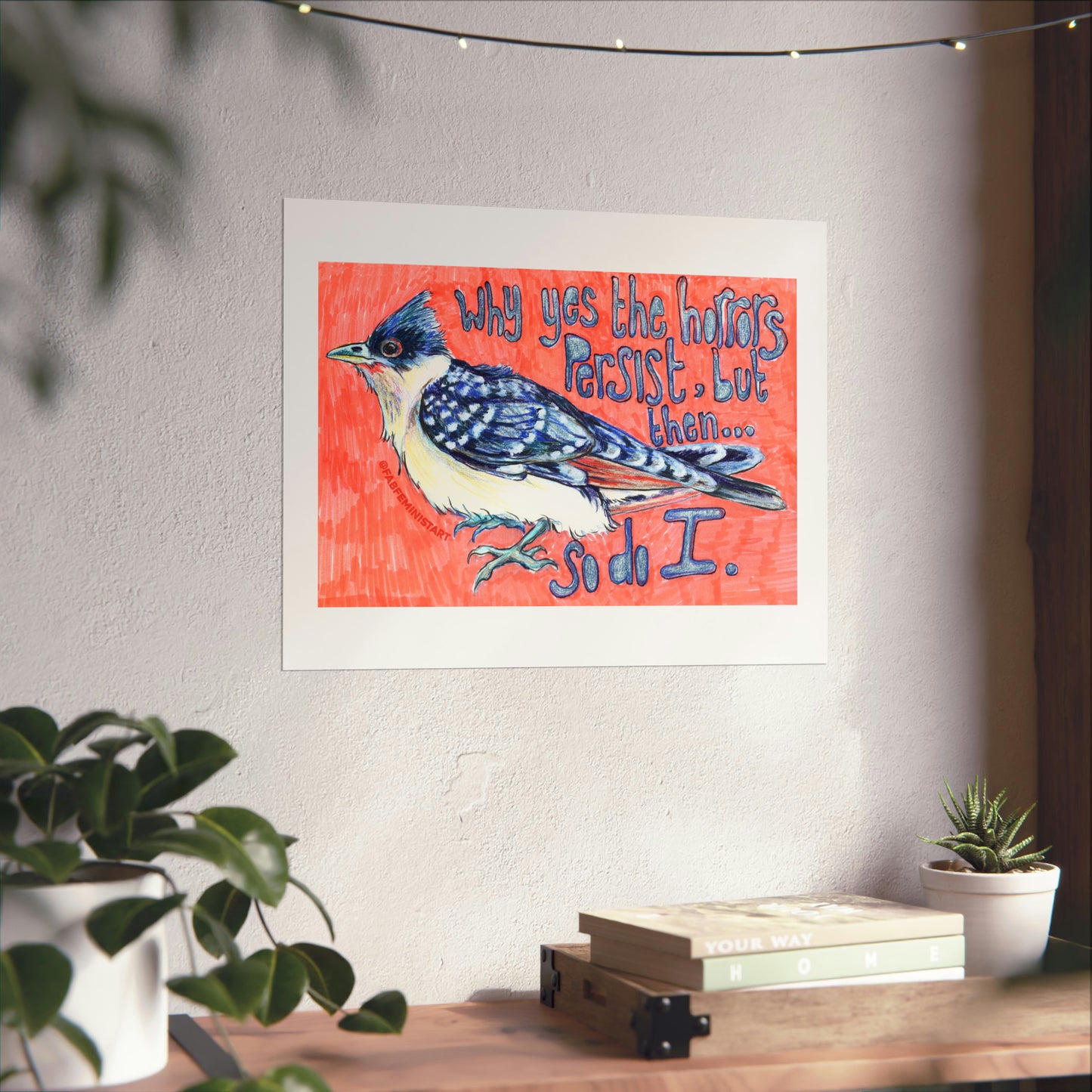 Why Yes The Horrors Persist But Then So Do I: Mental Health Print