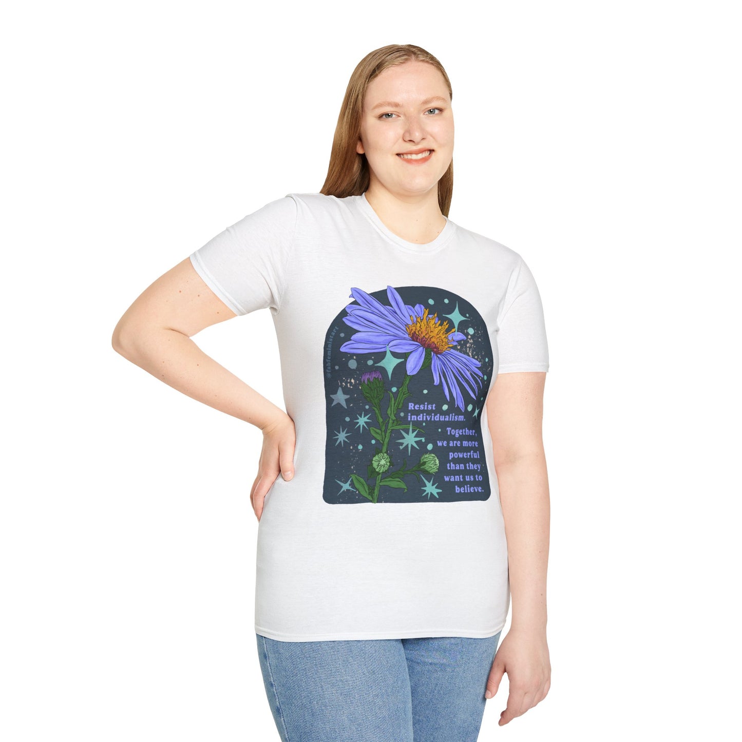 Resist individualism Together we are more powerful than they want us to believe: Feminist Shirt