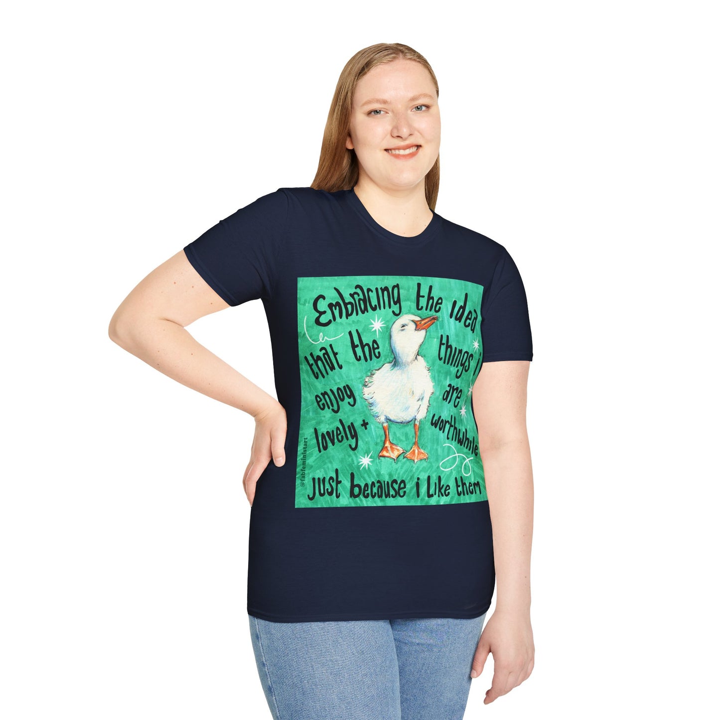 Embracing the idea that the things i enjoy are lovely and worthwhile just because i like them: Mental Health Shirt