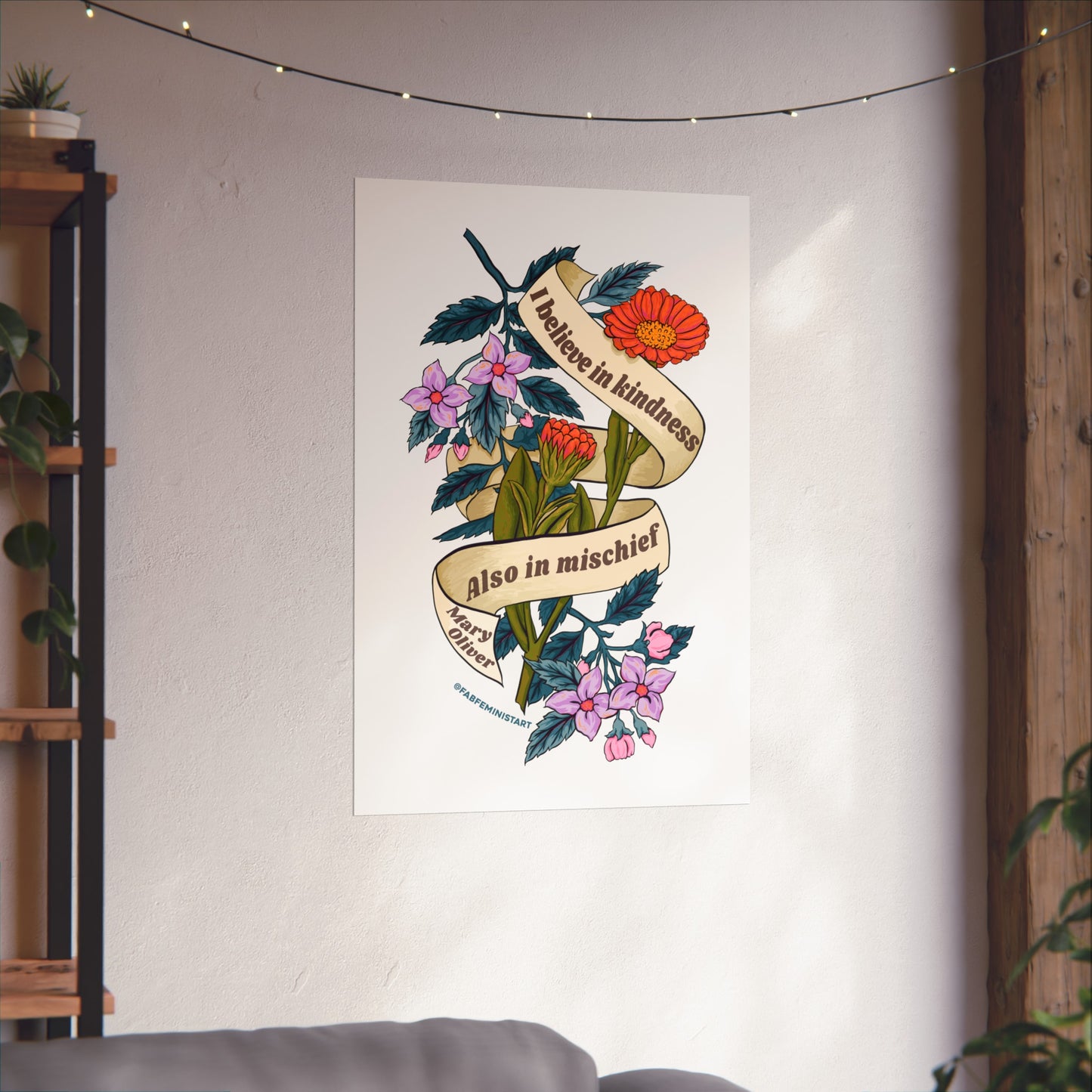 I believe in kindness. Also in mischief, Mary Oliver: Feminist Art Print