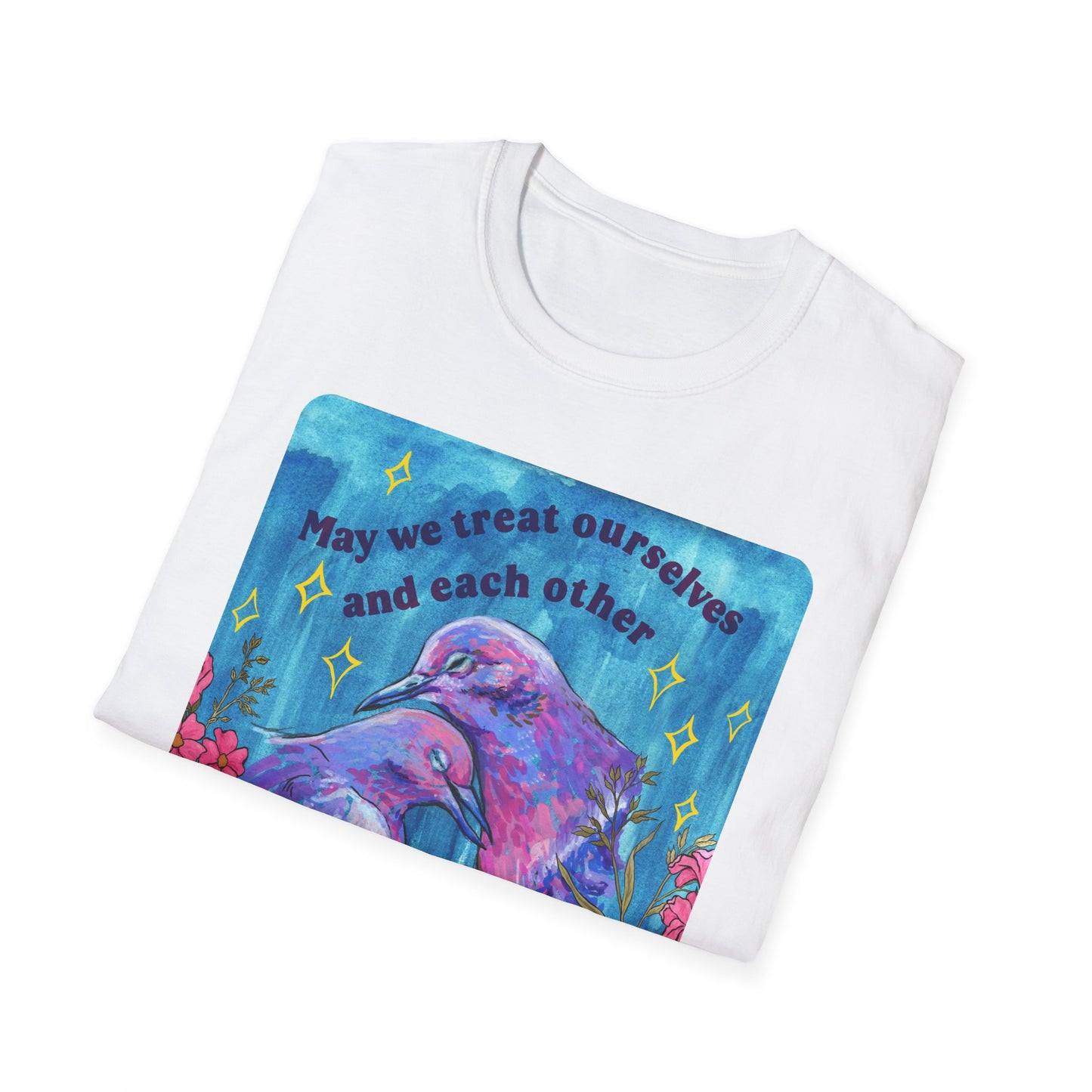 May we treat ourselves and each other with softness when the world is hard: Feminist Shirt