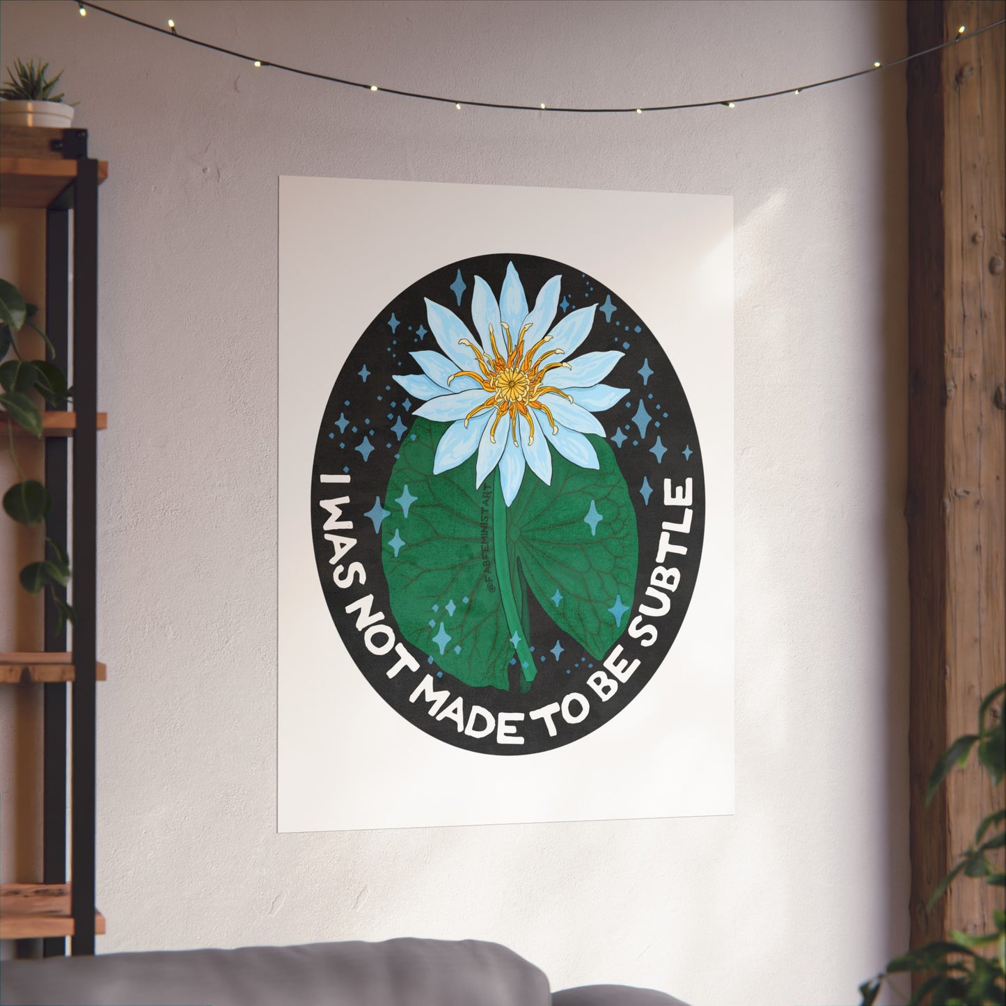 I was not made to be subtle: feminist art print