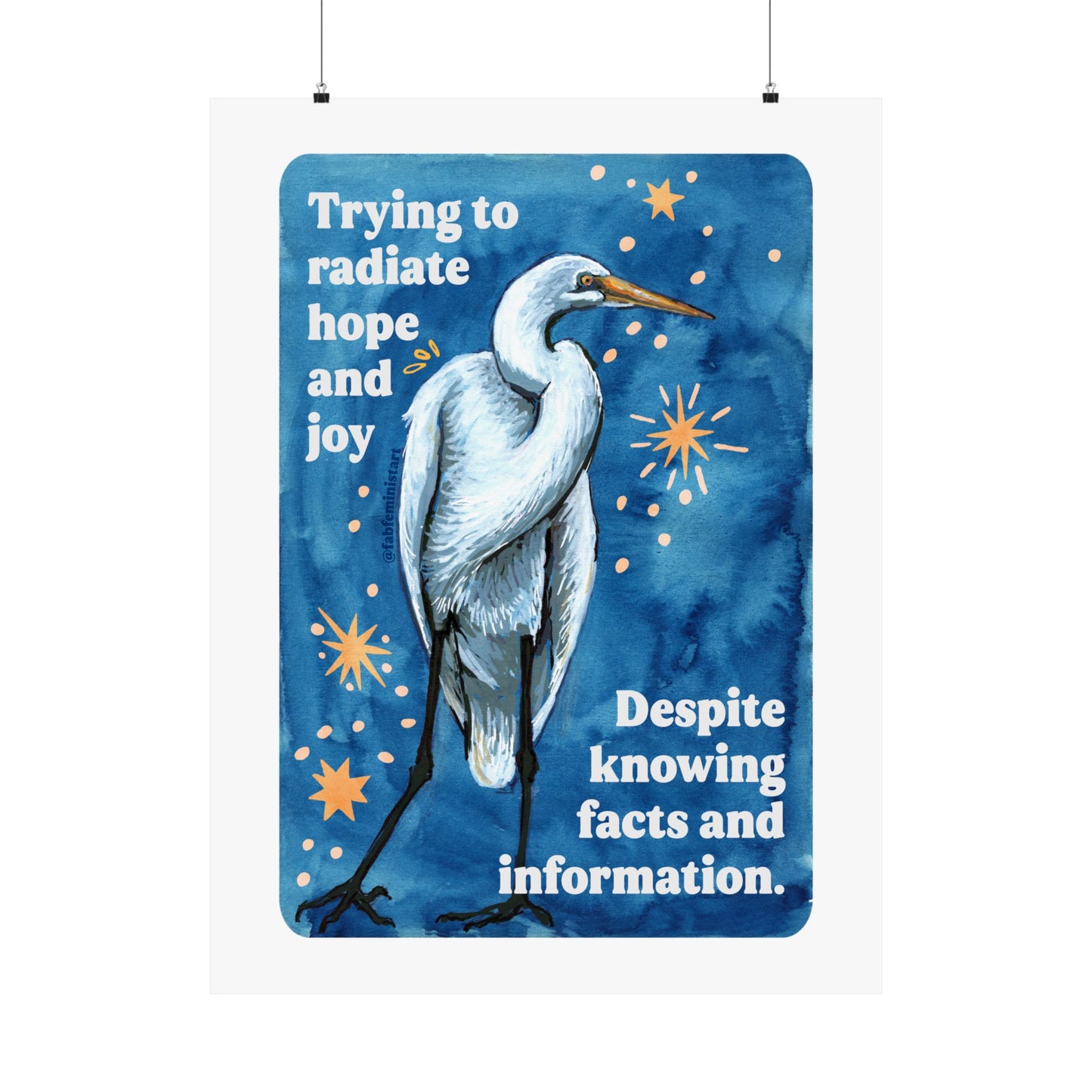 Trying to radiate hope and joy despite knowing facts and information: Feminist Art Print