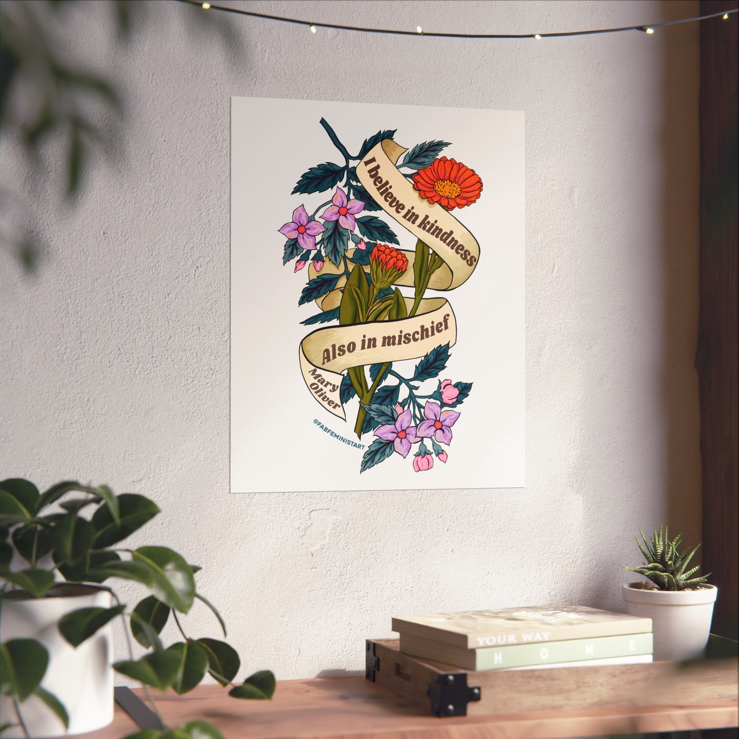 I believe in kindness. Also in mischief, Mary Oliver: Feminist Art Print