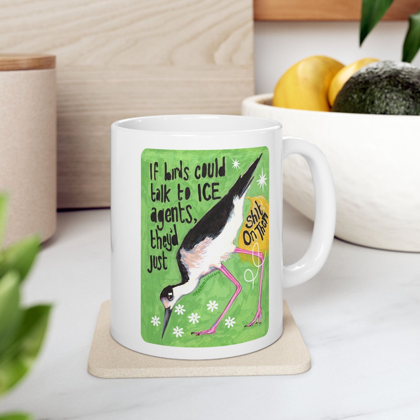 If Birds Could Talk To ICE They'd Just Shit On Them: Feminist Mug