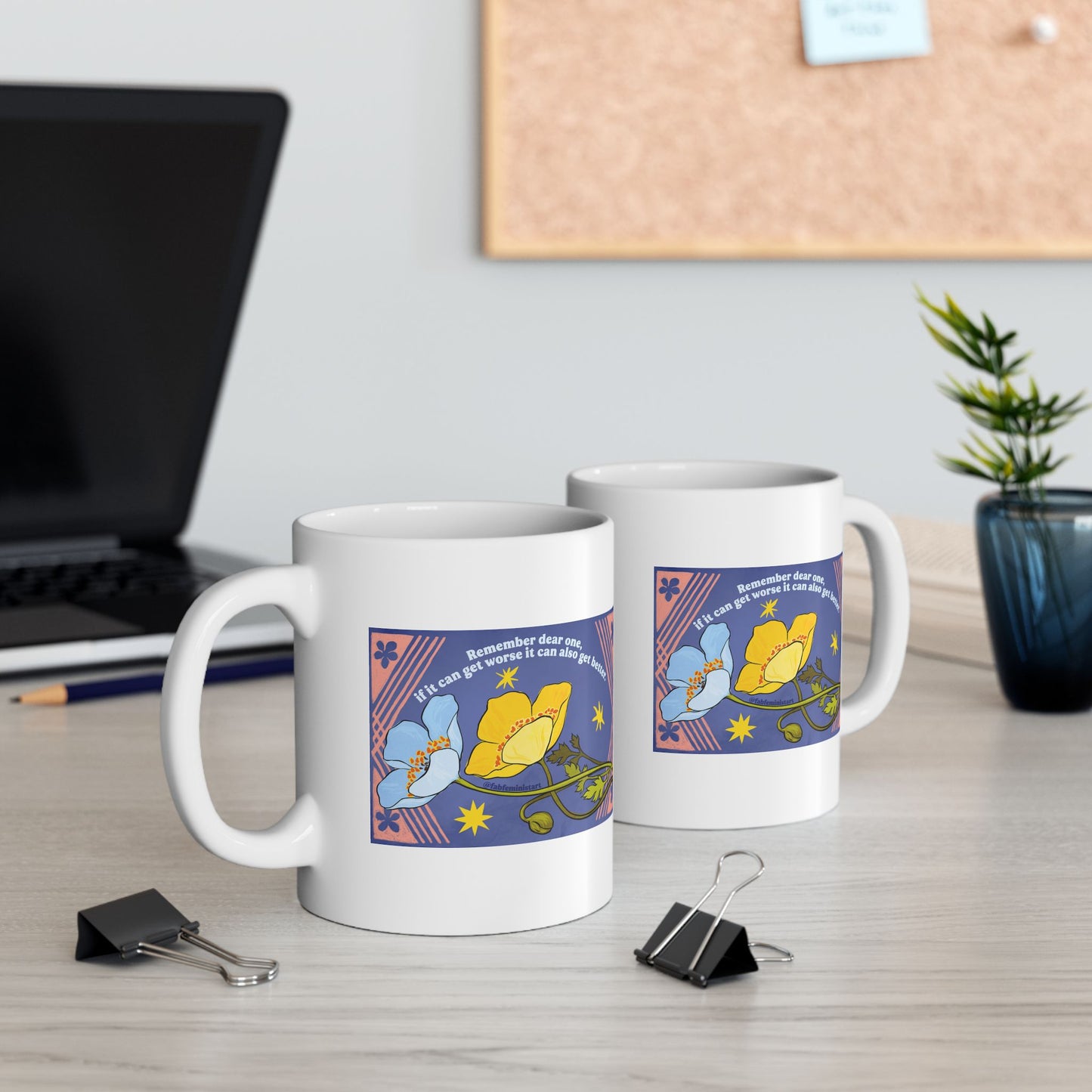 Remember dear one if it can get worse it can also get better: Feminist Mug