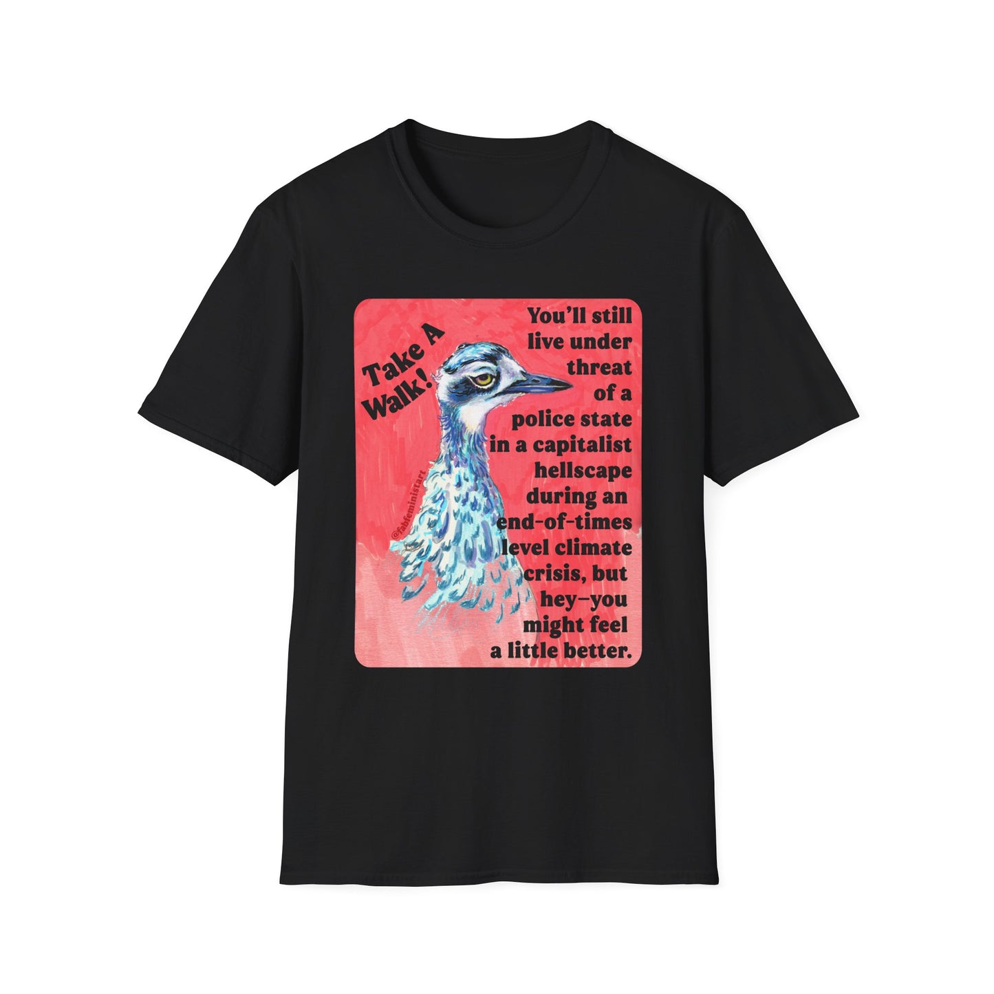 Take a walk! You'll still live under threat of a police state in a capitalist hellscape during an end-of-times level climate crisis, but hey--you might feel a little better: Feminist Shirt