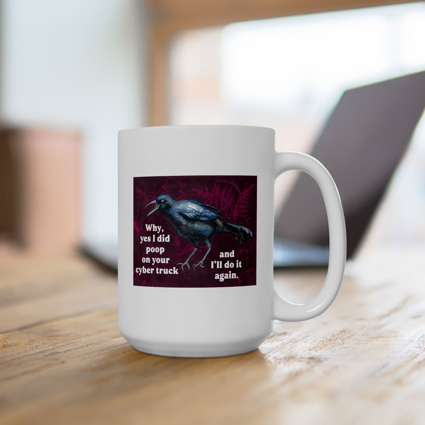 Why yes I did poop on your cyber truck and I'll do it again: Feminist Mug