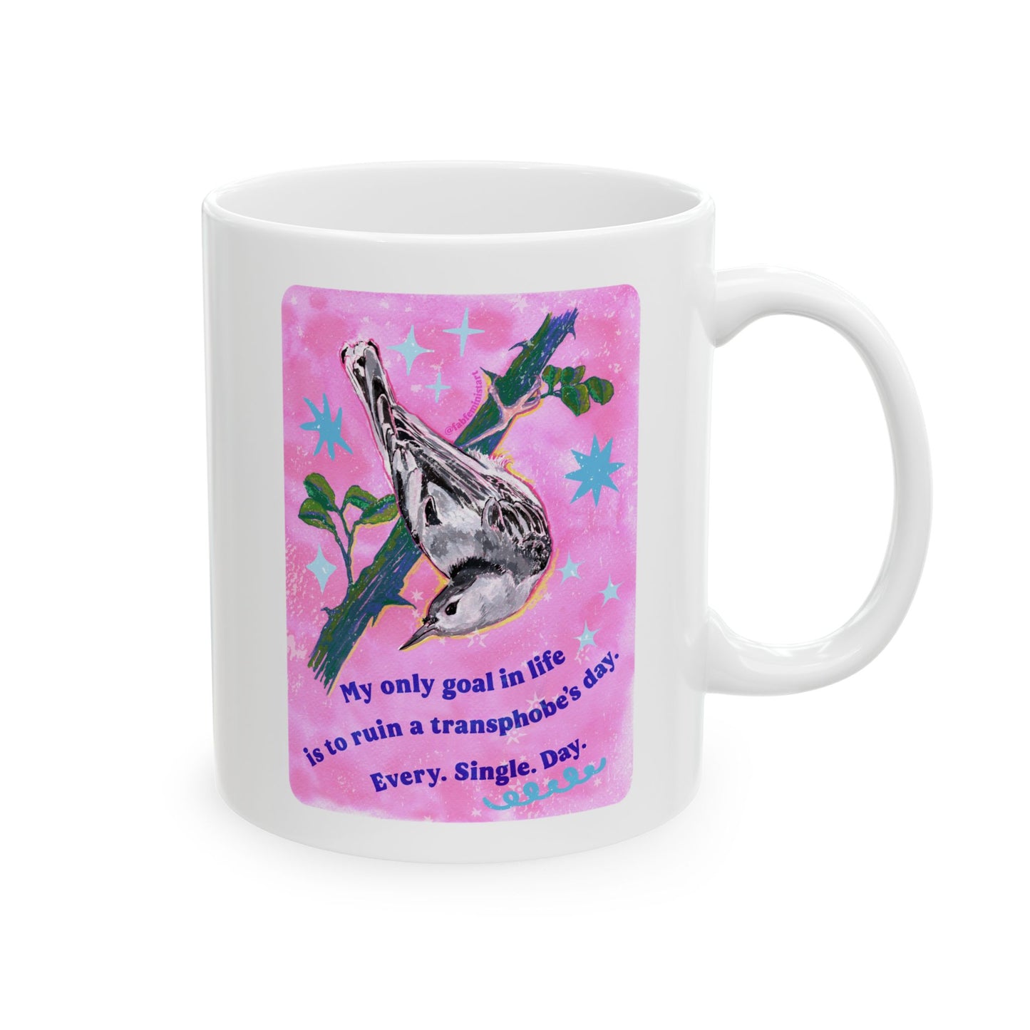 My only goal in life is to ruin a transphobe's day. Every. Single. Day: Feminist Mug