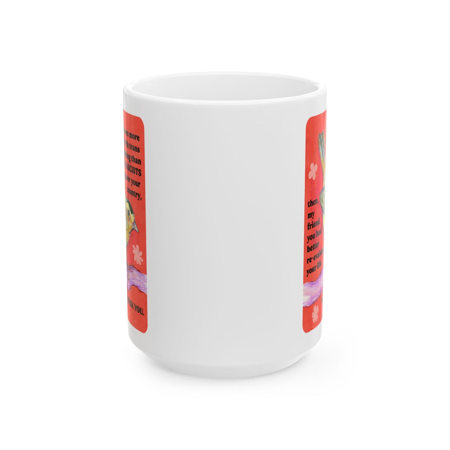 If you are more concerned with trans people existing than naz*s and fasc*sts: Feminist Mug