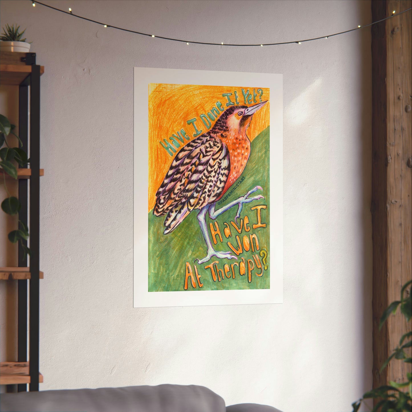 Have I Done It Yet Have I Won At Therapy: Mental Health Art Print