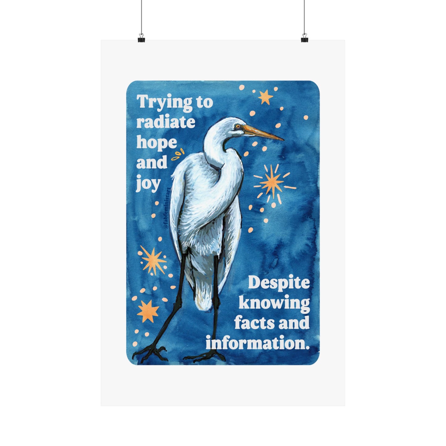 Trying to radiate hope and joy despite knowing facts and information: Feminist Art Print