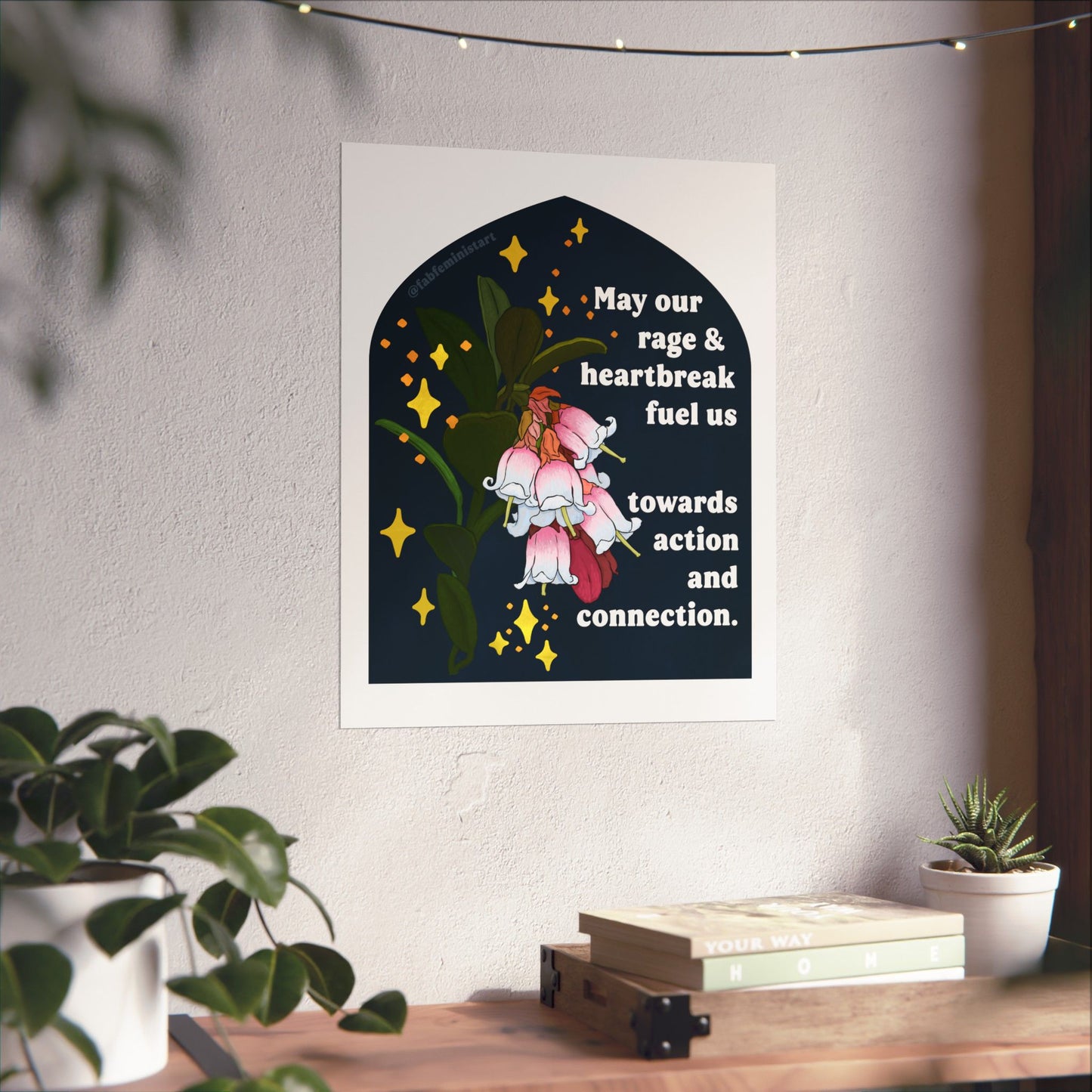 May our rage & heartbreak fuel us towards action and connection: feminist print