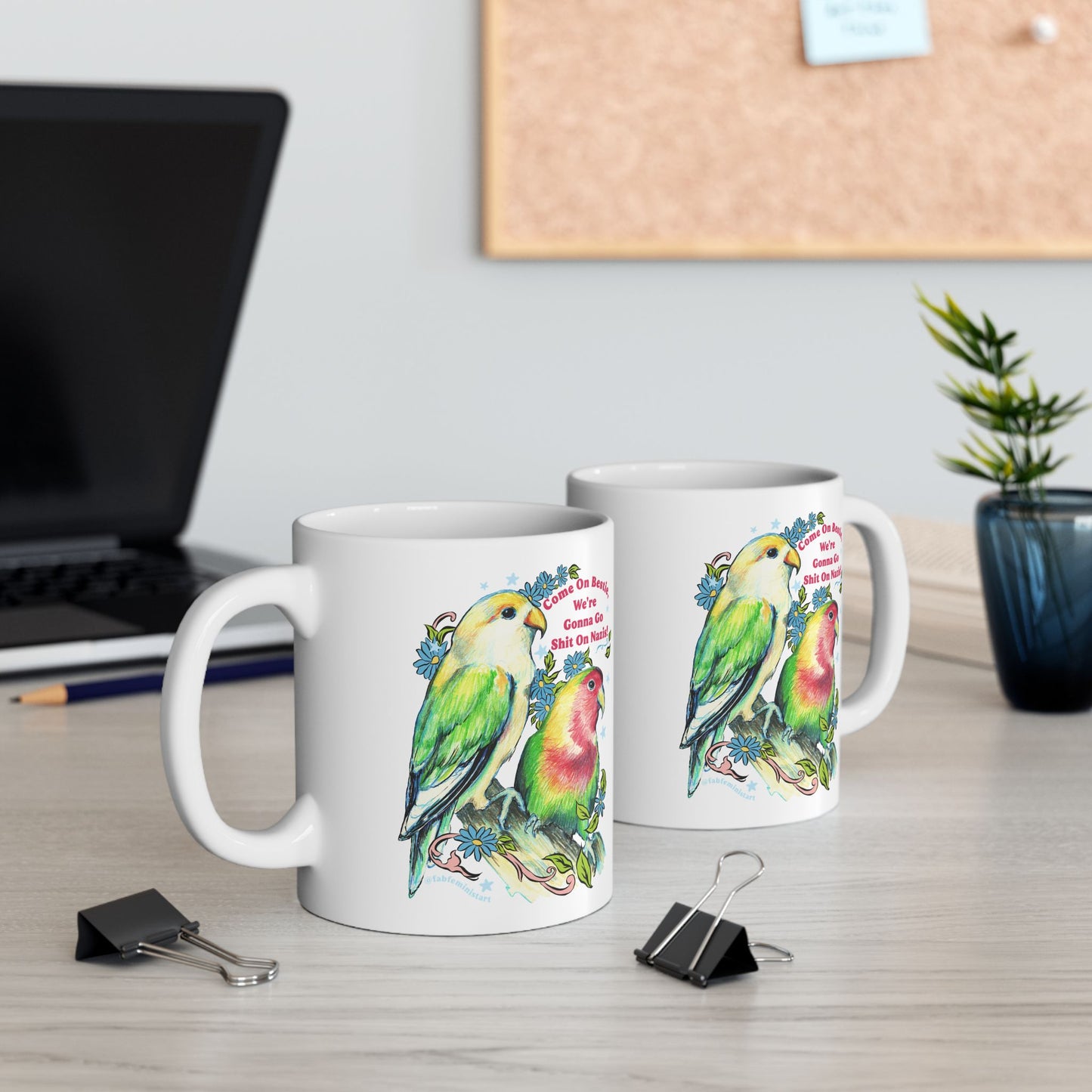 Come On Bestie, We're Gonna Go Shit On Nazis: Feminist Mug