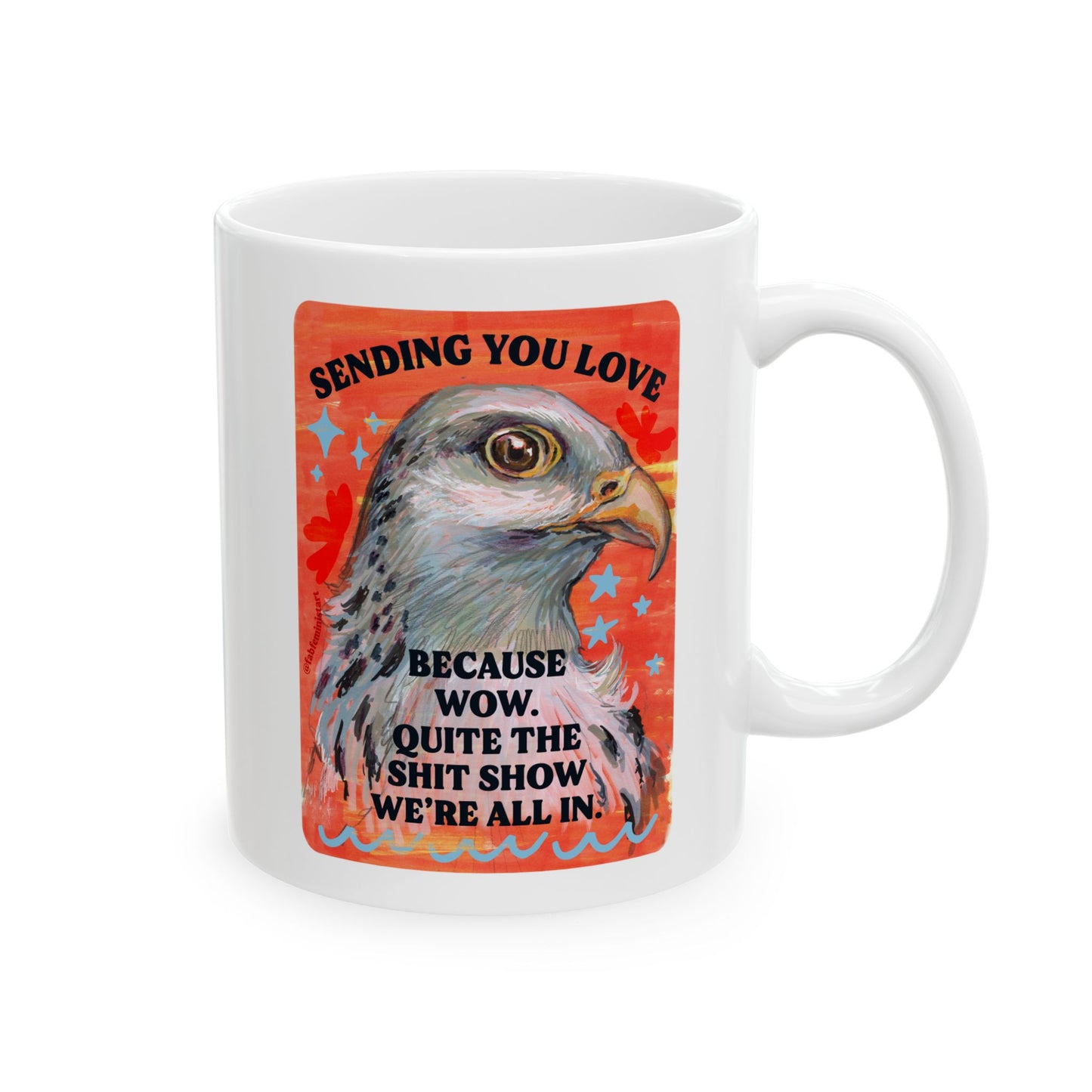 Sending you love because wow. Quite the shit show we're all in.: Feminist Mug