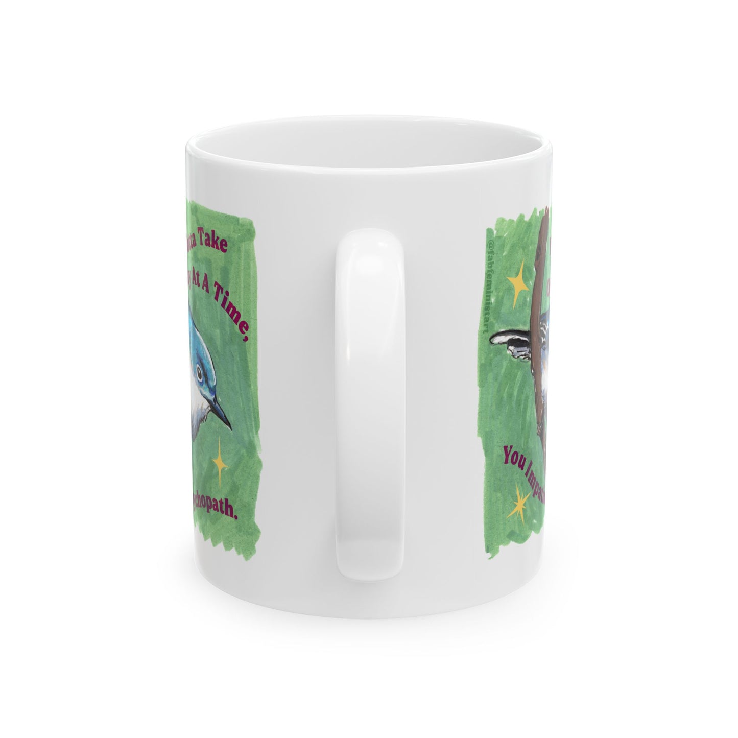 You Gotta Take One Day At A Time You Impatient Psychopath: Mental Health Mug