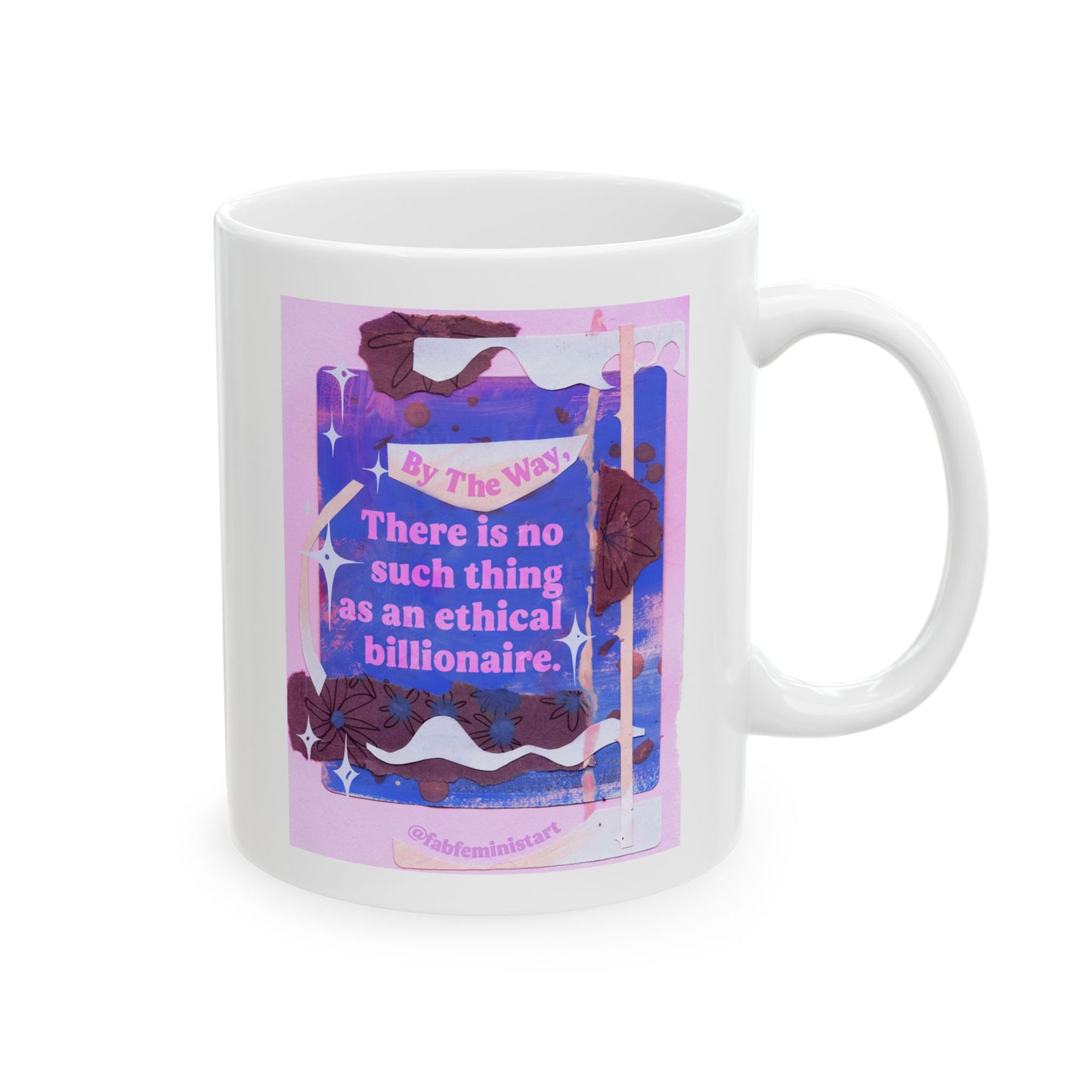 By the way, there is no such thing as an ethical billionaire: Feminist Mug