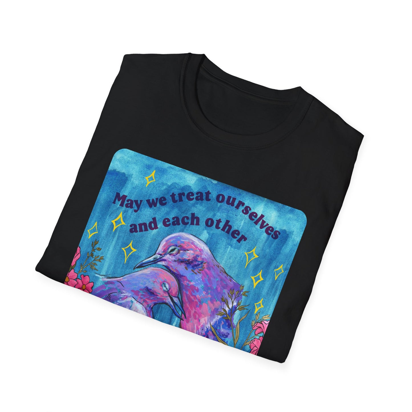 May we treat ourselves and each other with softness when the world is hard: Feminist Shirt