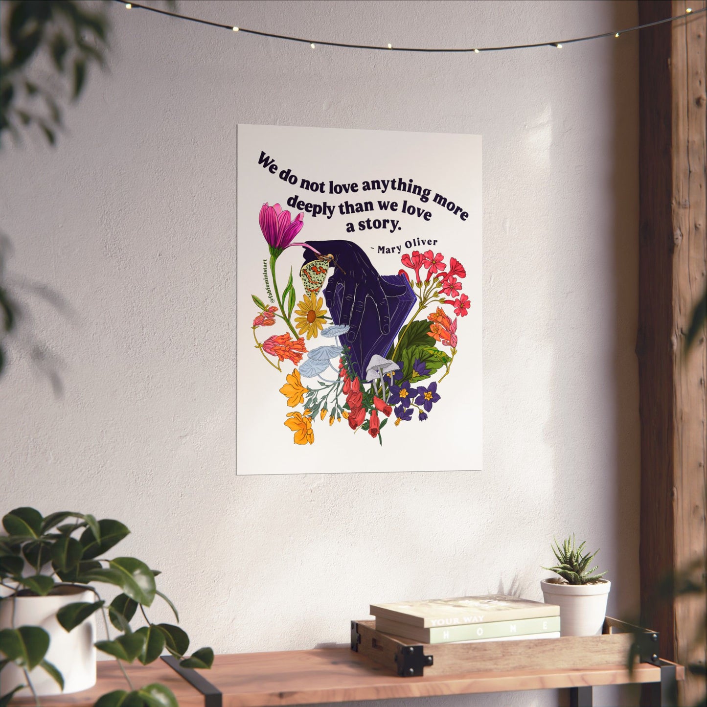 We do not love anything more deeply than we love a story, Mary Oliver: Feminist Art Print