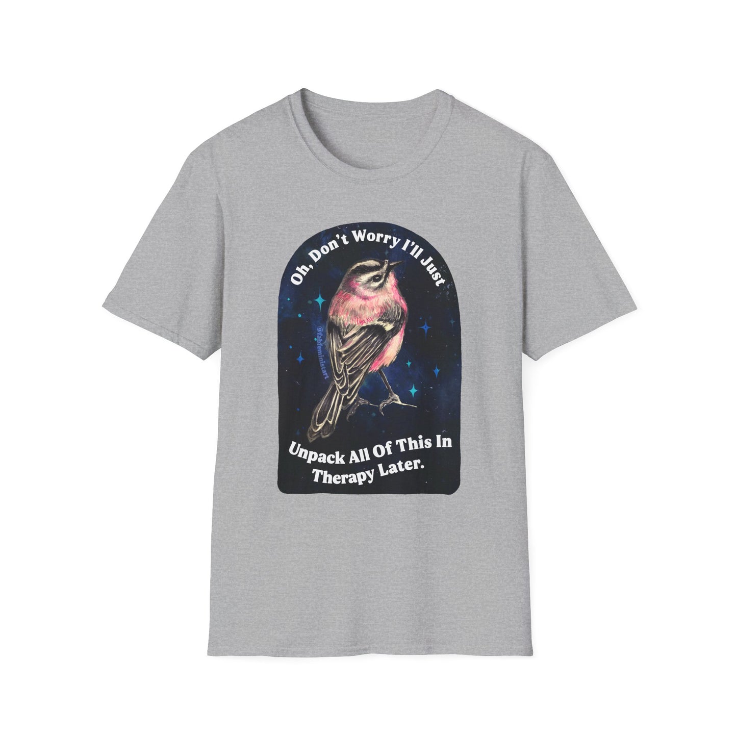 Oh Don't Worry I'll Just Unpack All Of This In Therapy Later: Mental Health Shirt