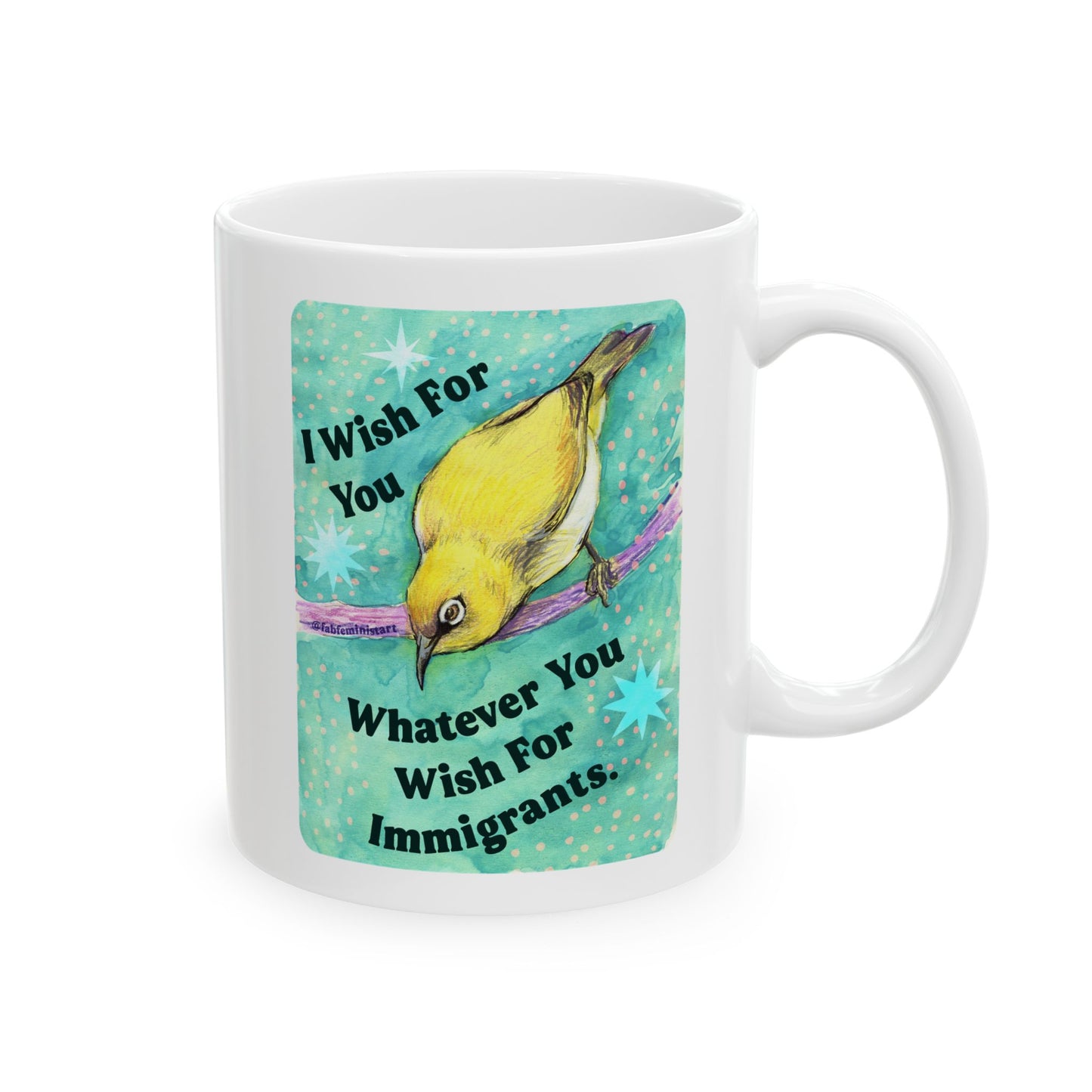 I Wish For You Whatever You Wish For Immigrants: Feminist Mug