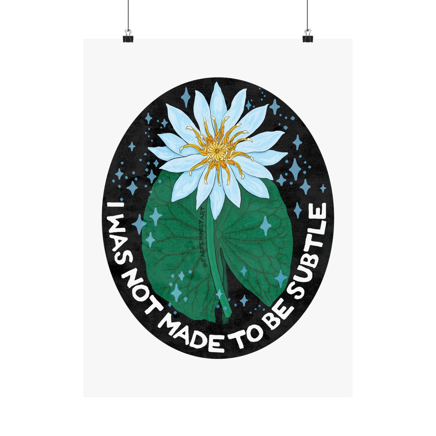 I was not made to be subtle: feminist art print