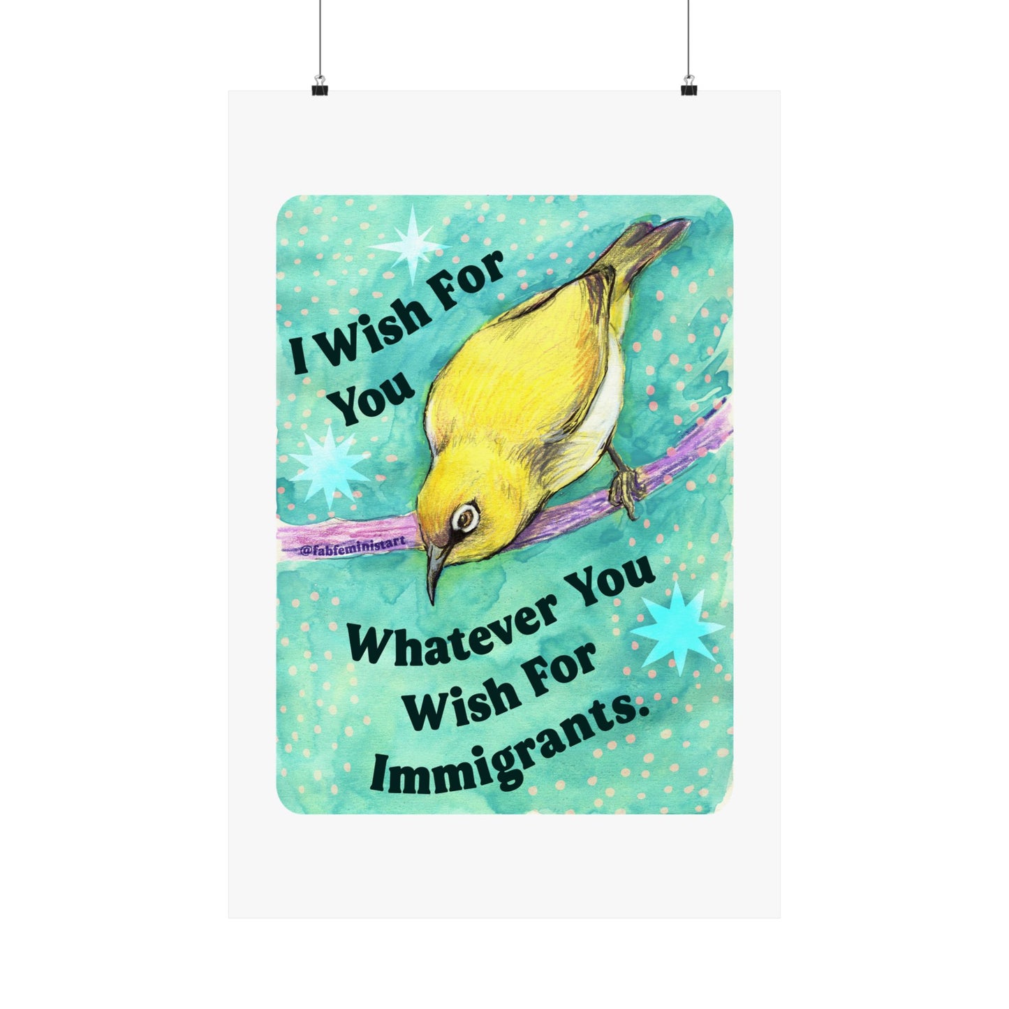 I Wish For You Whatever You Wish For Immigrants: Feminist Art Print
