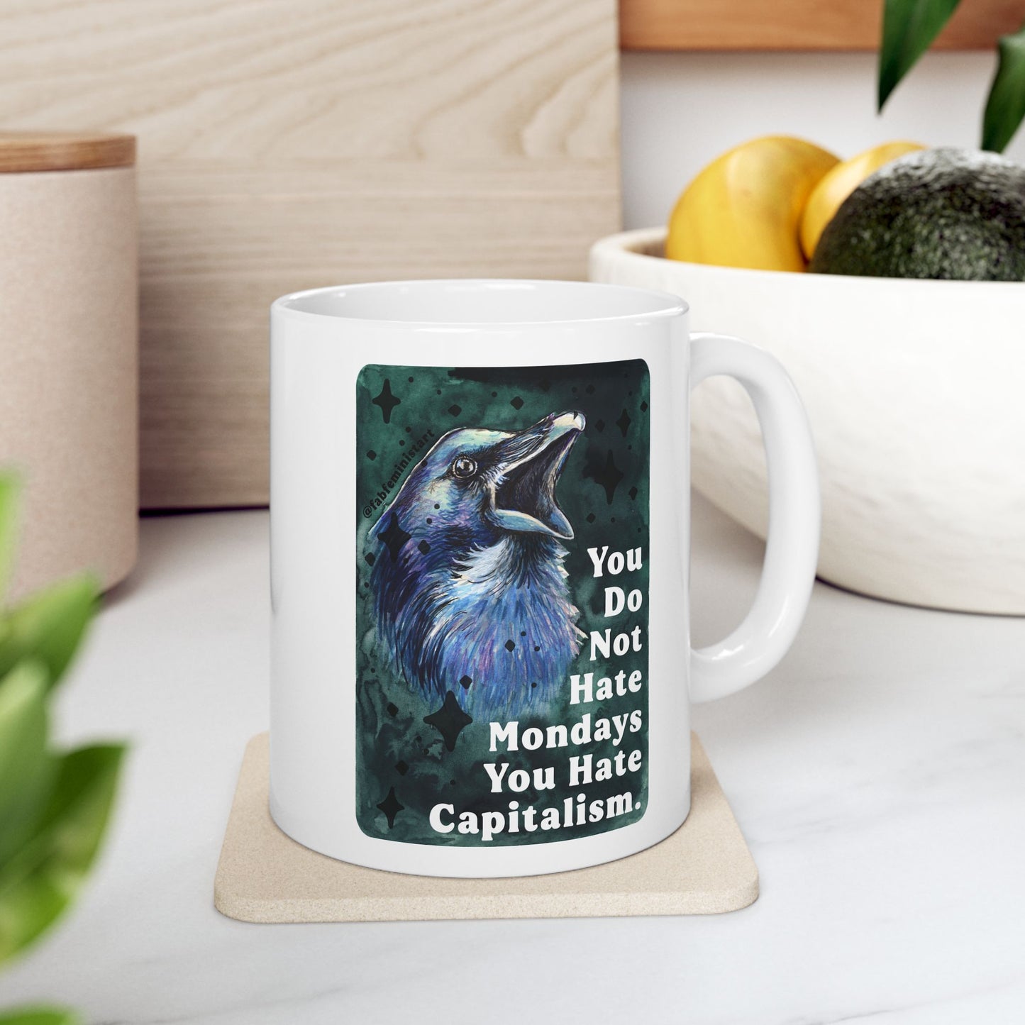 You Do Not Hate Mondays Your Hate Capitalism: Feminist Mug