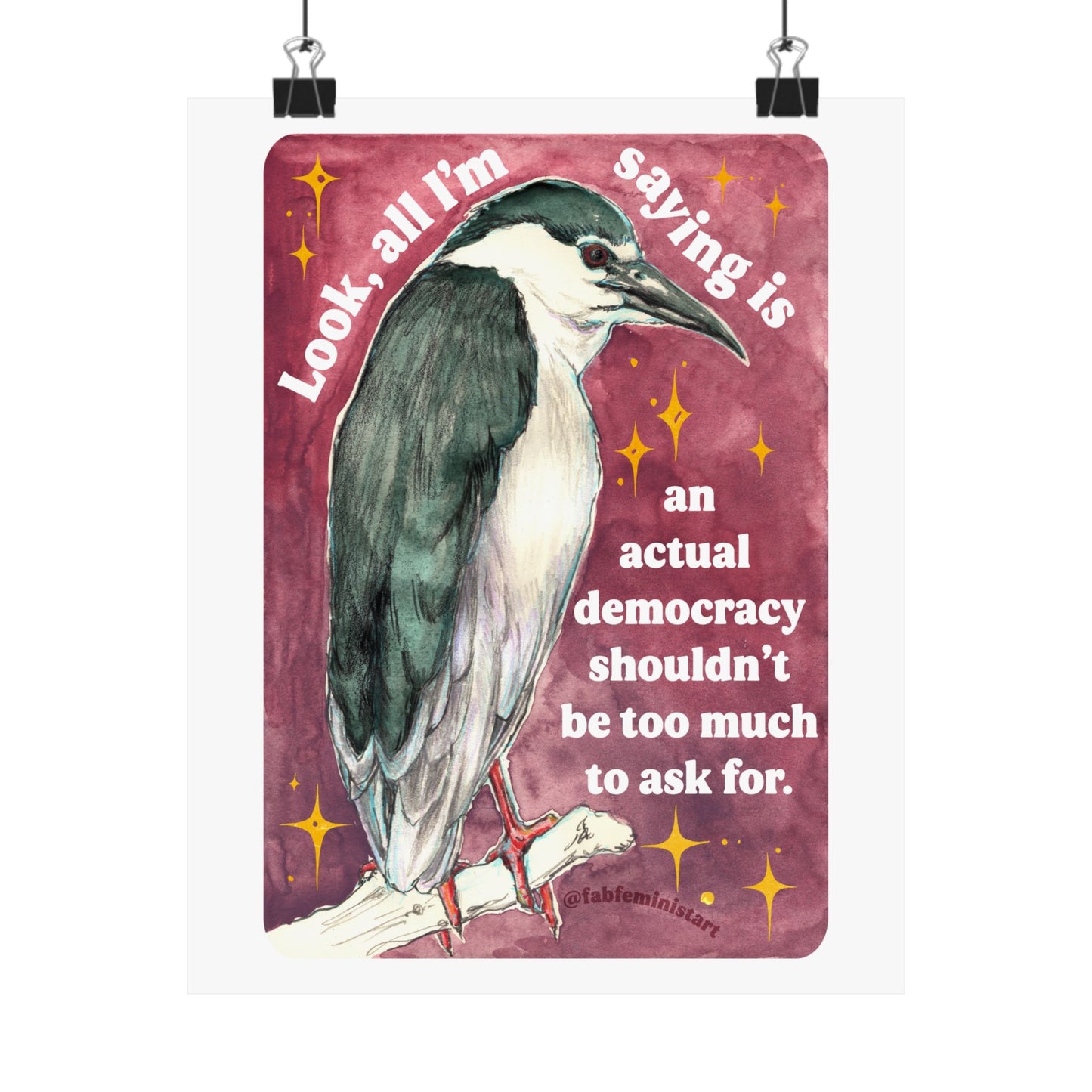 Look, all I'm saying is an actual democracy shouldn't be too much to ask for: Feminist Art Print