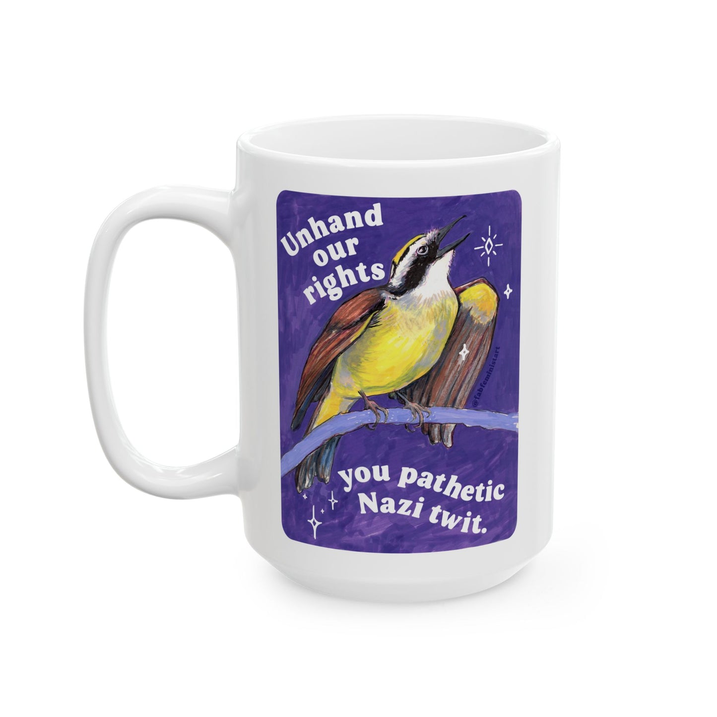 Unhand our rights you Nazi twits: Feminist Mug