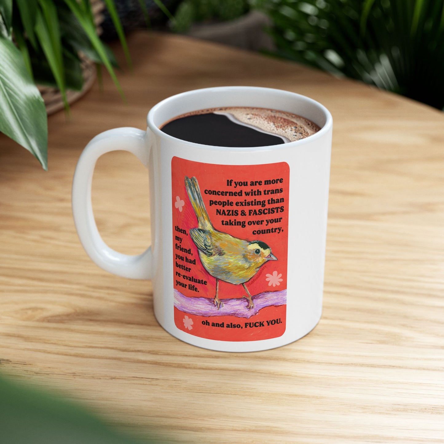If you are more concerned with trans people existing than naz*s and fasc*sts: Feminist Mug