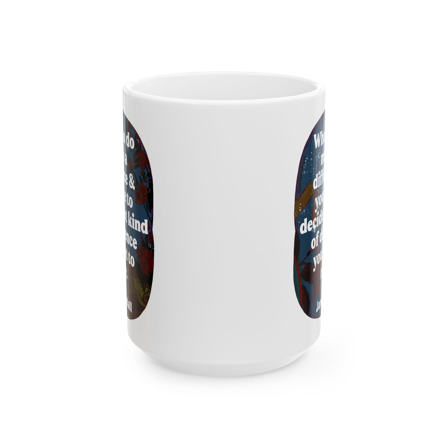 What you do makes a difference and you have to decide what kind of difference you want to make, Jane Goodall: feminist mug