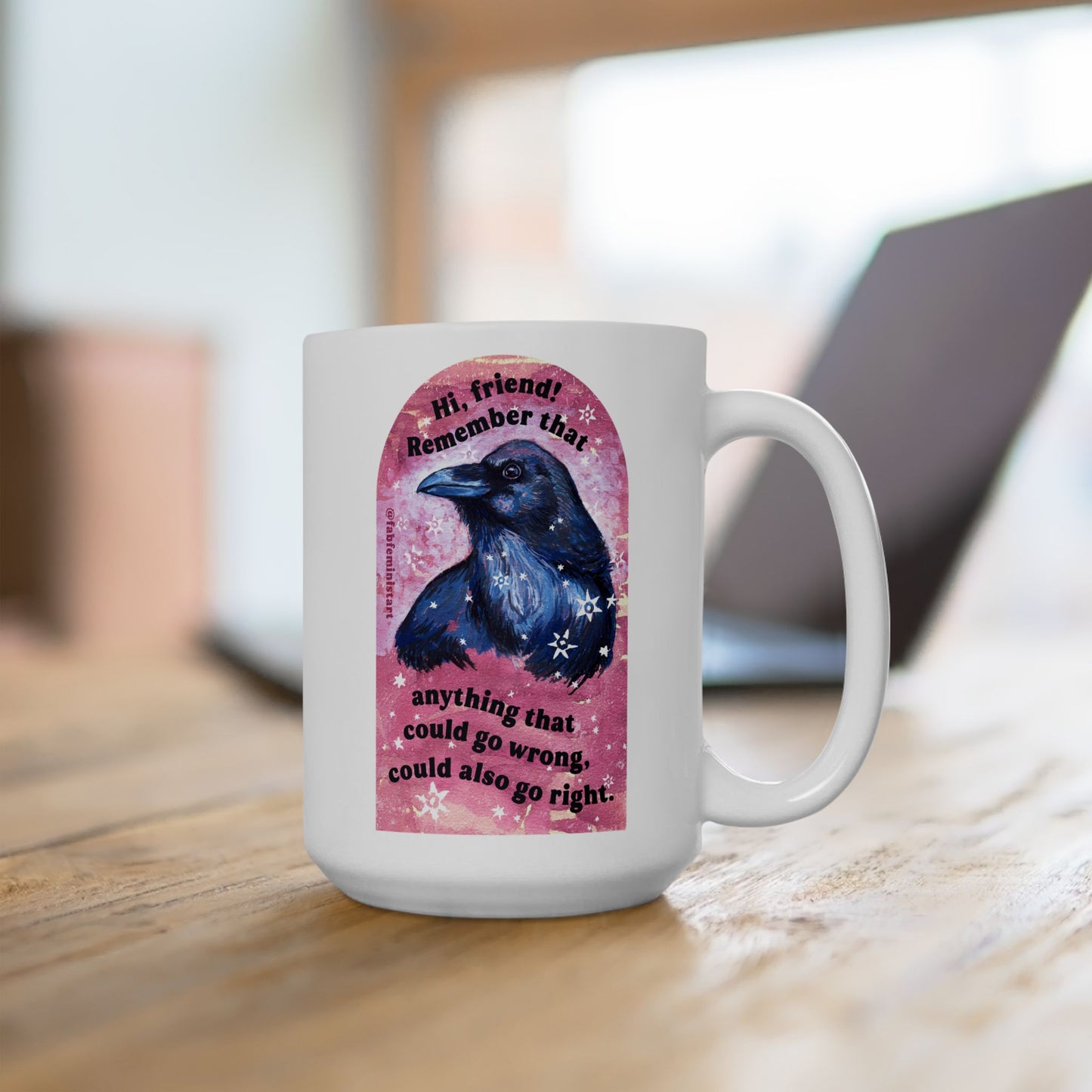 Hi friend remember that anything that could go wrong could also go right: Mental Health Mug