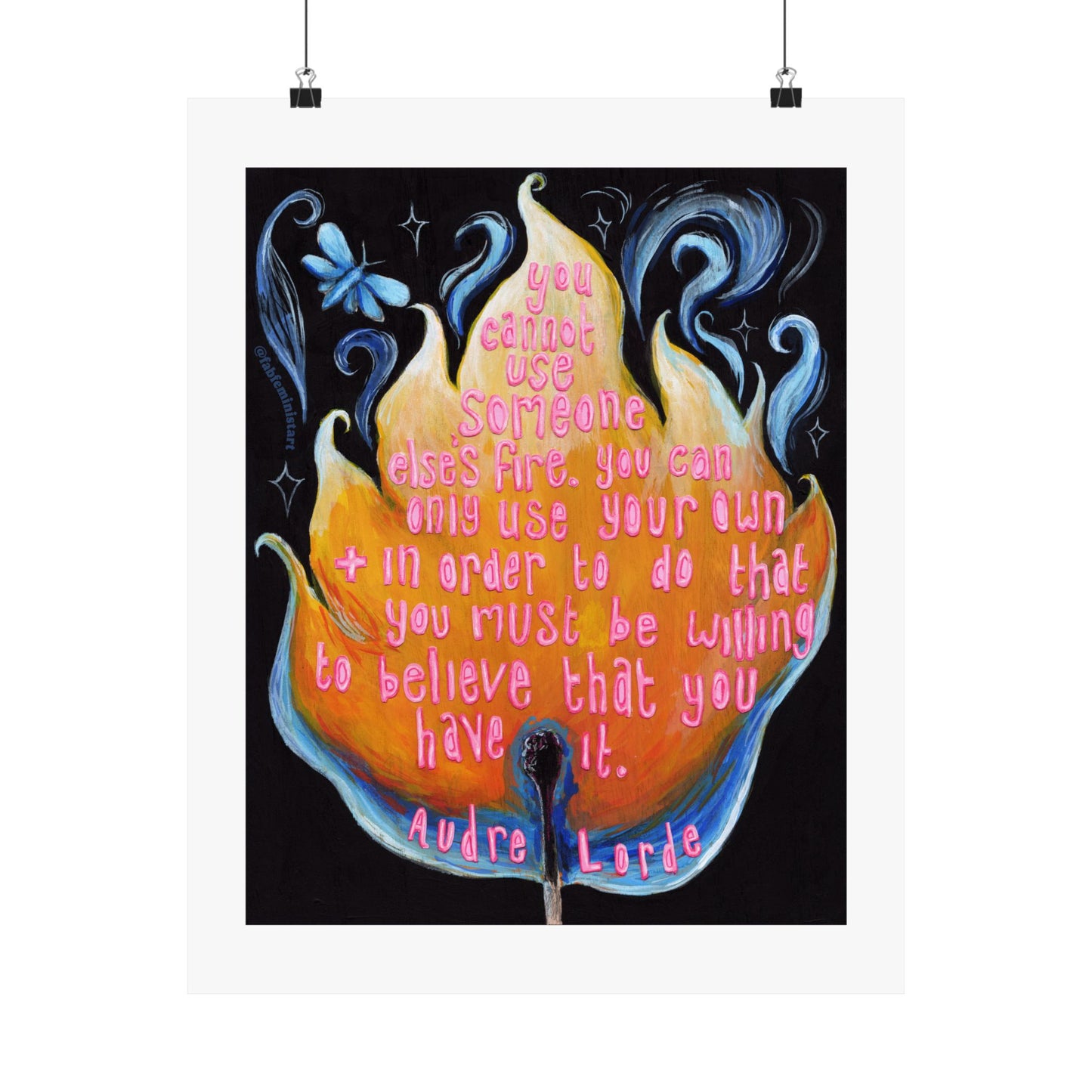 You cannot use someone else's fire, Audre Lorde: Feminist Print
