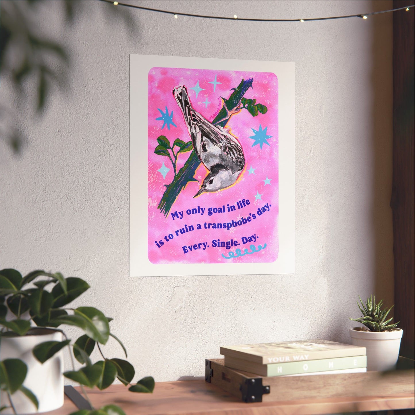 My only goal in life is to ruin a transphobe's day. Every. Single. Day: Feminist Art Print