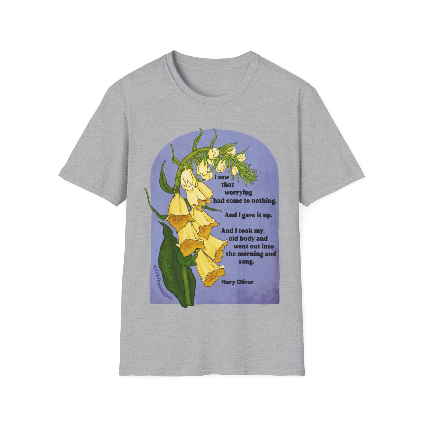 I saw that worrying had come to nothing, Mary Oliver: Feminist Shirt