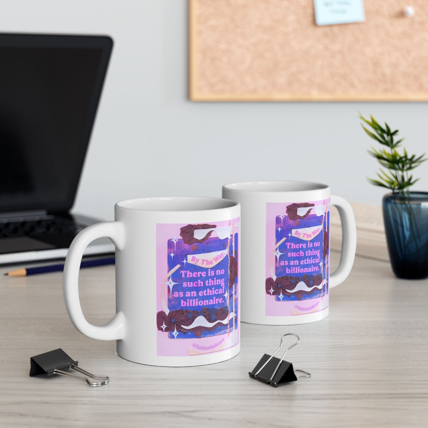By the way, there is no such thing as an ethical billionaire: Feminist Mug