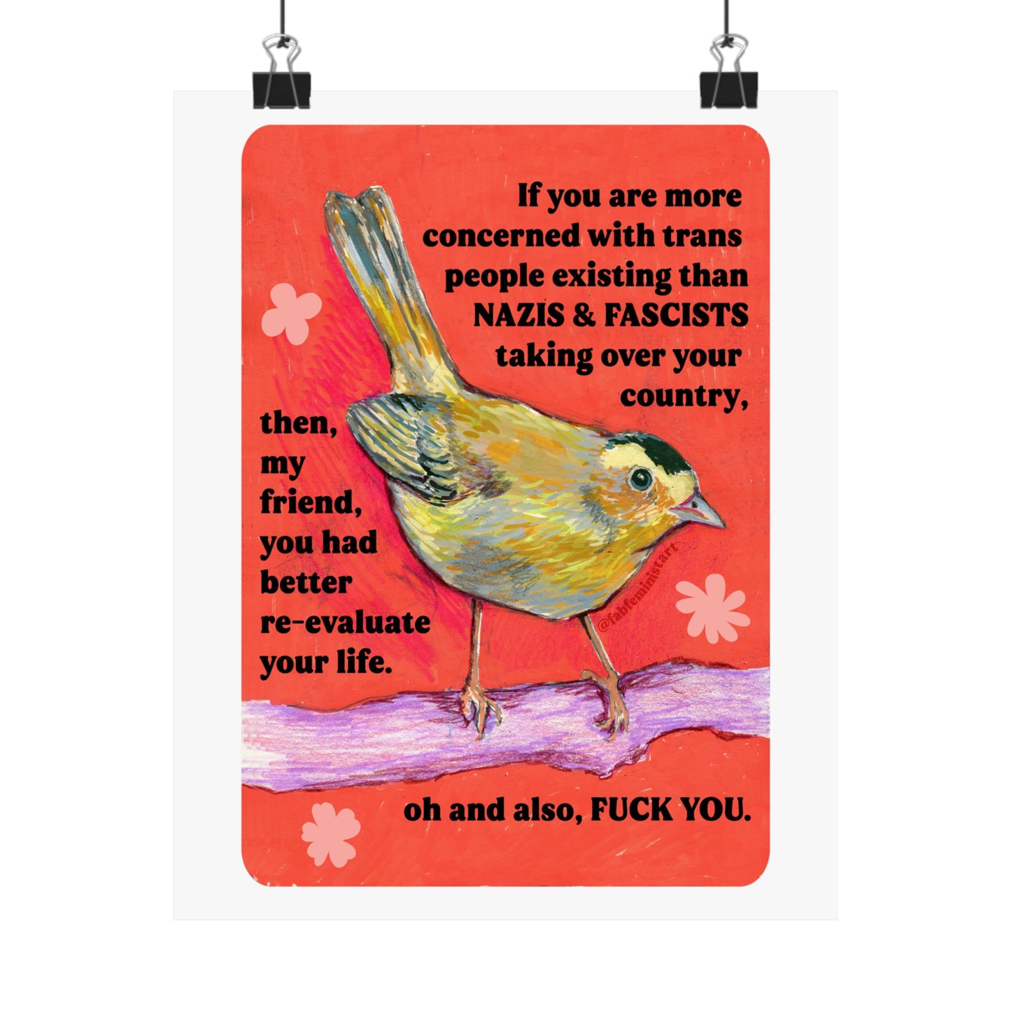 If you are more concerned with trans people existing than naz*s and fasc*sts taking over your country: feminist print