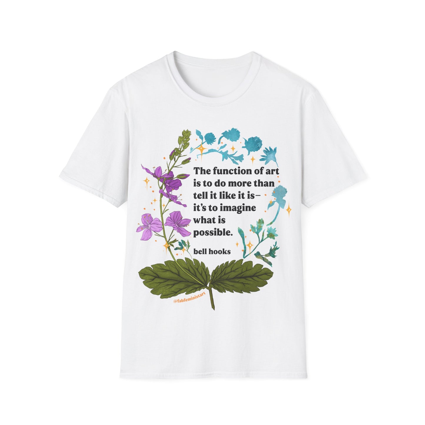 The function of art is to do more than tell it like it is—it's to imagine what is possible, bell hooks: feminist shirt